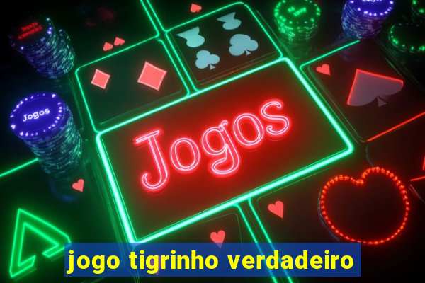 jogo tigrinho verdadeiro