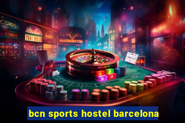 bcn sports hostel barcelona