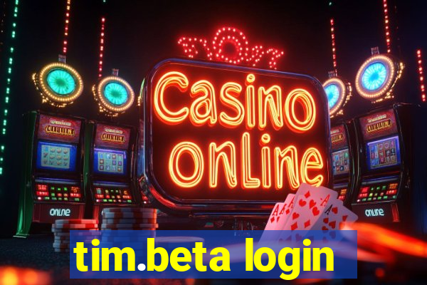 tim.beta login