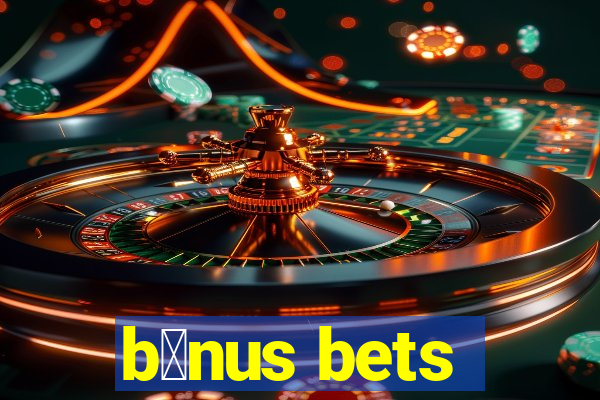 b么nus bets