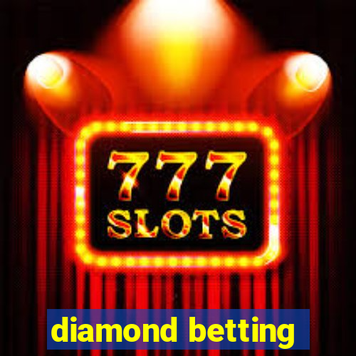 diamond betting