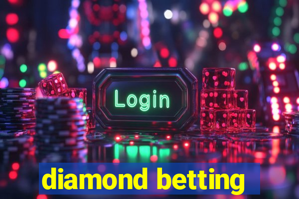 diamond betting