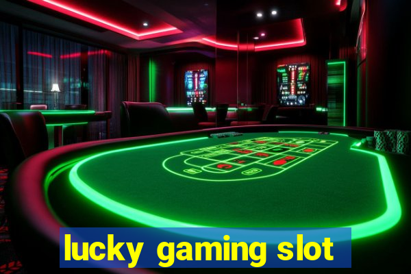 lucky gaming slot