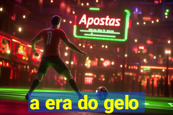 a era do gelo