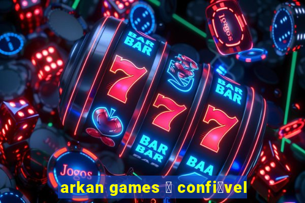 arkan games 茅 confi谩vel