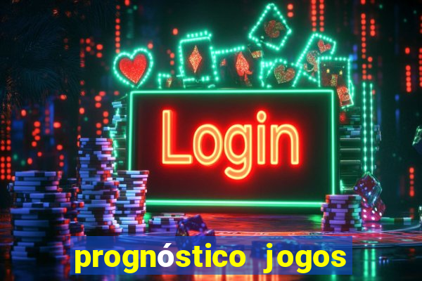 prognóstico jogos de hoje