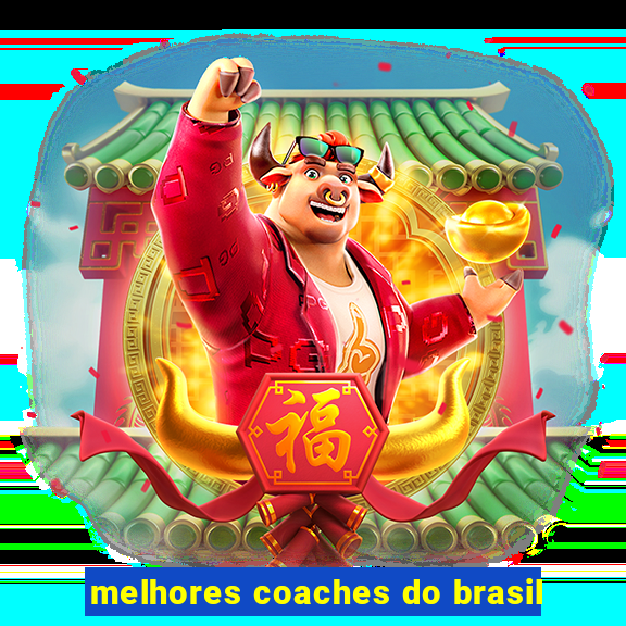 melhores coaches do brasil