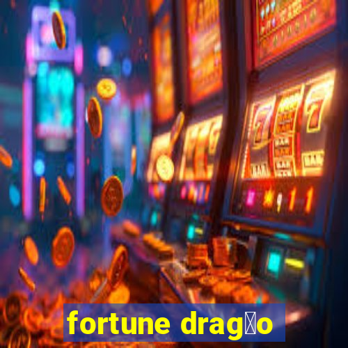 fortune drag茫o