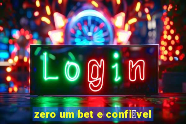 zero um bet e confi谩vel