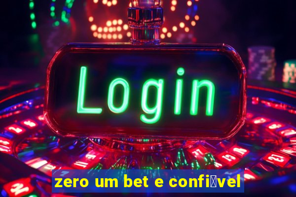 zero um bet e confi谩vel