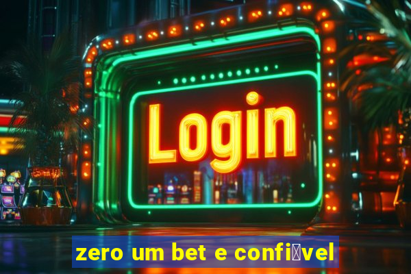 zero um bet e confi谩vel