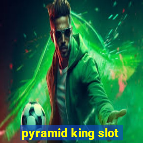 pyramid king slot