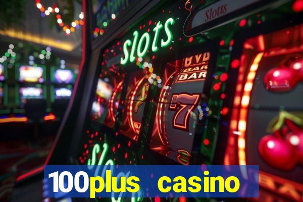 100plus casino online login