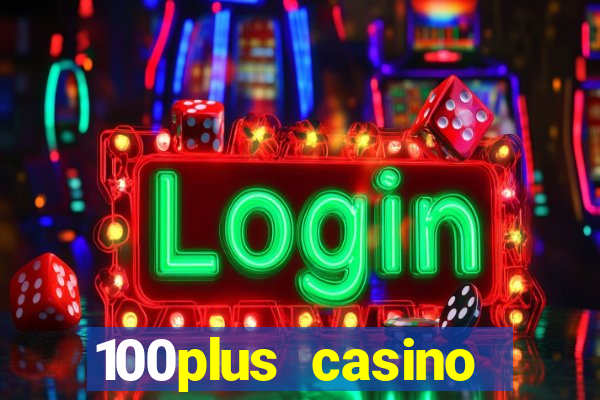 100plus casino online login