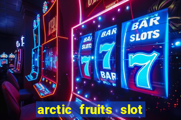 arctic fruits slot free play