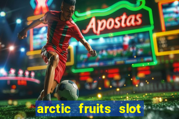 arctic fruits slot free play