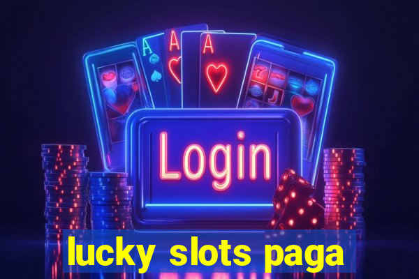 lucky slots paga