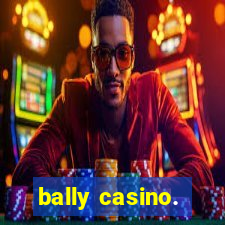 bally casino.