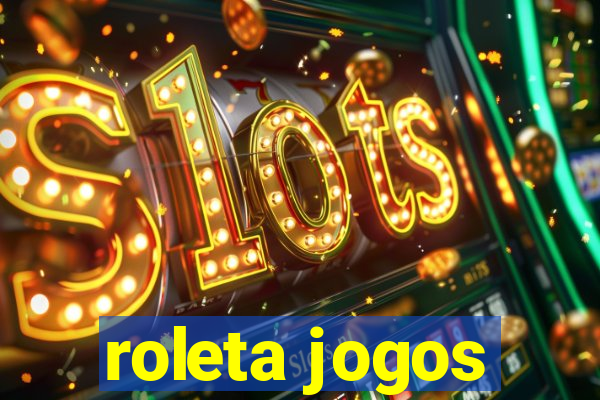 roleta jogos