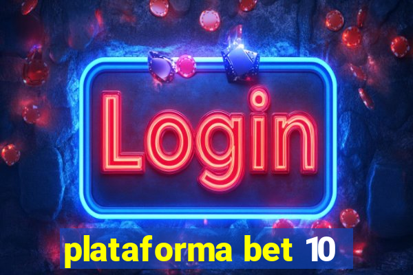 plataforma bet 10