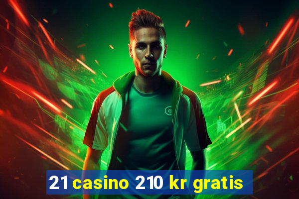 21 casino 210 kr gratis