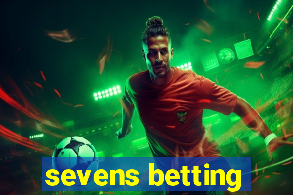 sevens betting