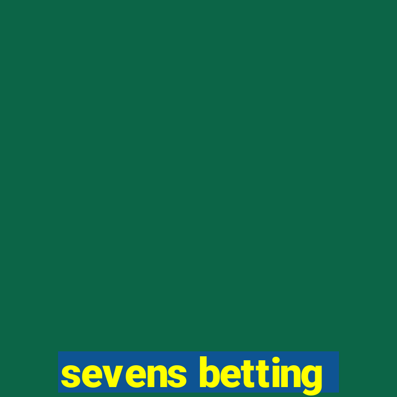 sevens betting