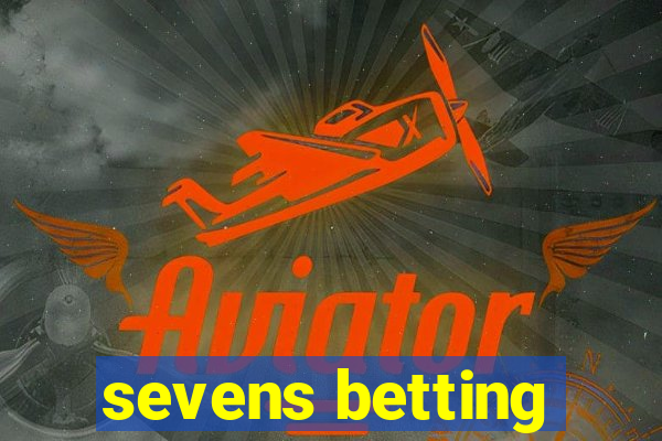 sevens betting