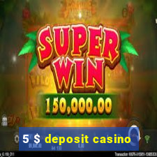 5 $ deposit casino