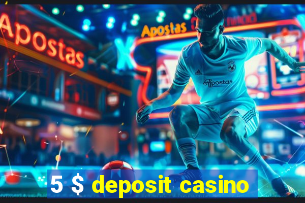 5 $ deposit casino