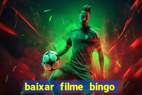 baixar filme bingo o rei das manhas