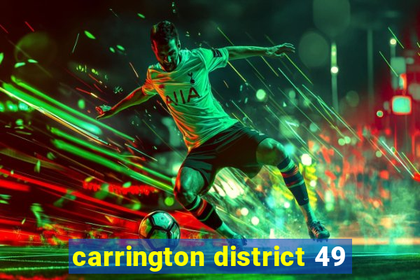 carrington district 49