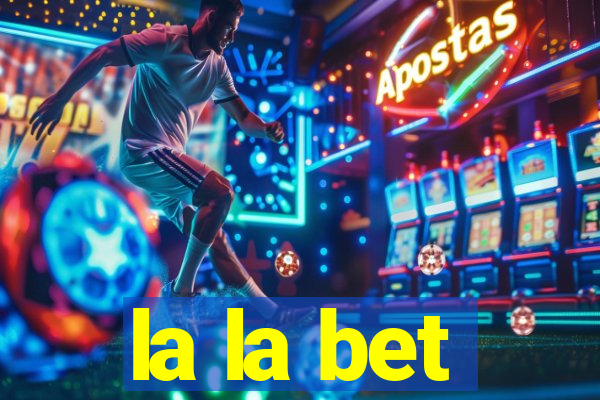 la la bet