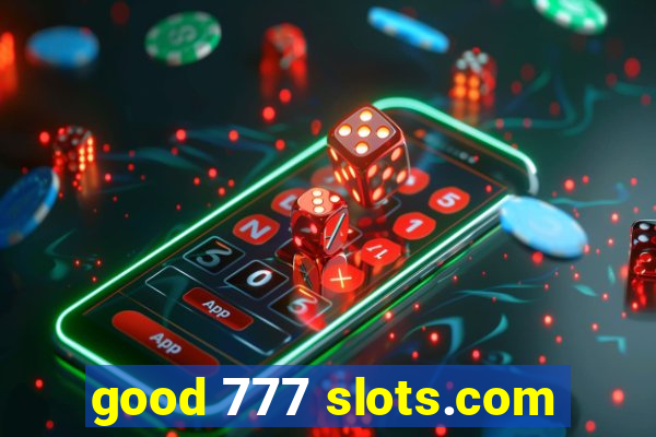 good 777 slots.com