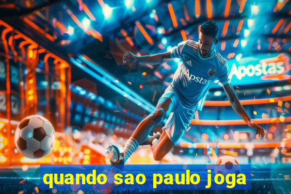 quando sao paulo joga