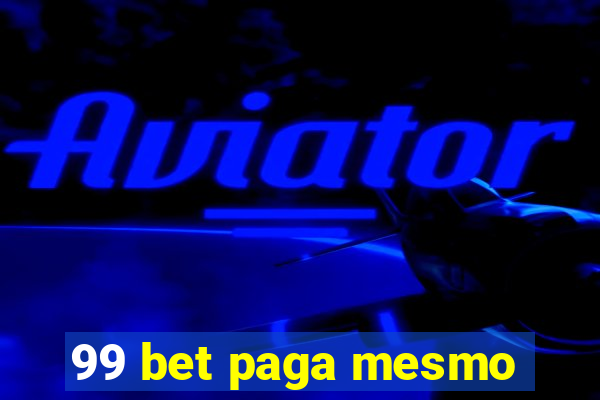 99 bet paga mesmo