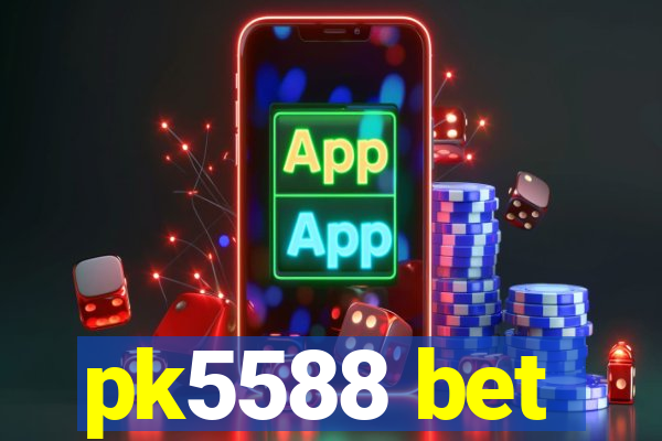 pk5588 bet