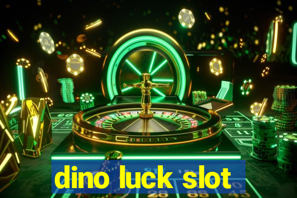 dino luck slot