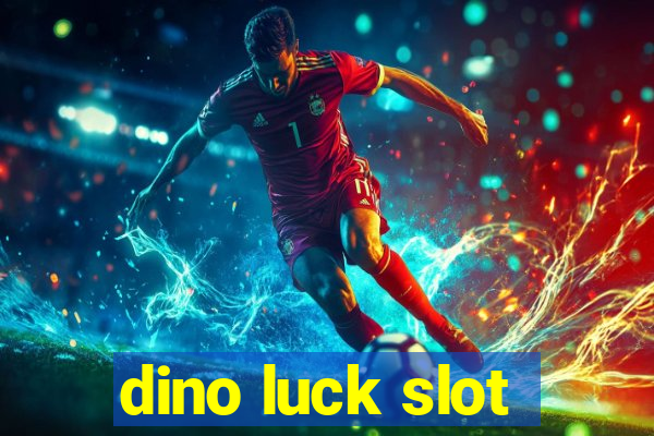 dino luck slot