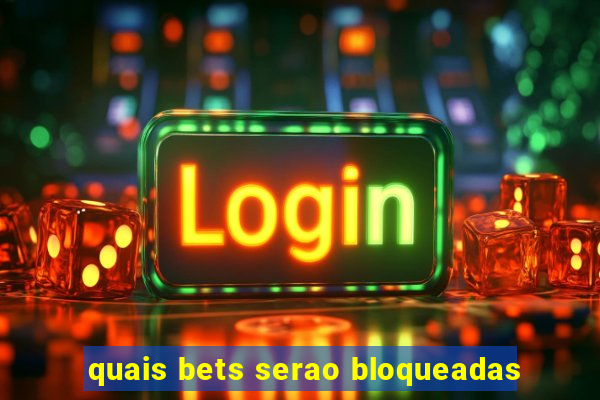 quais bets serao bloqueadas