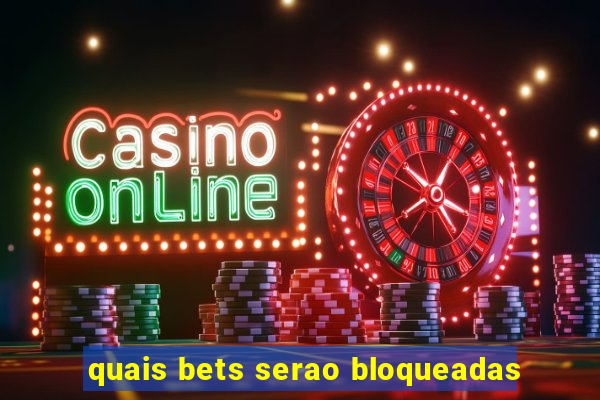 quais bets serao bloqueadas