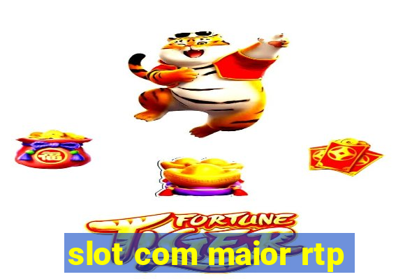 slot com maior rtp