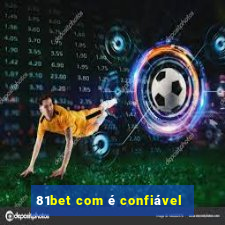 81bet com é confiável