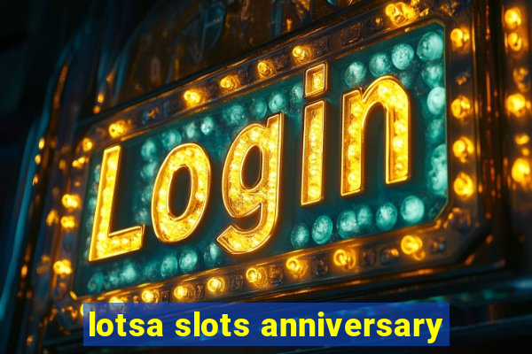 lotsa slots anniversary