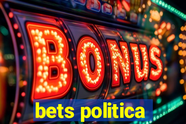 bets politica