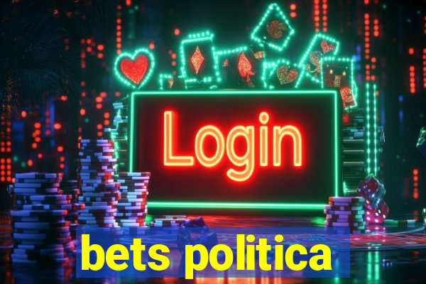 bets politica