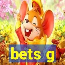 bets g