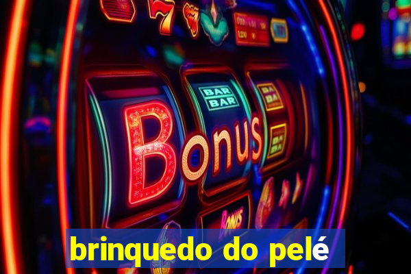 brinquedo do pelé