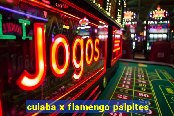 cuiaba x flamengo palpites