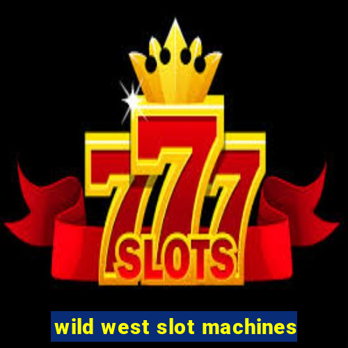 wild west slot machines